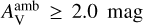$A_{\rm{V}}^{{\rm{amb}}} \ge 2.0$