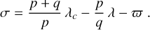 $\sigma = {{p + q} \over p}{\lambda _c} - {p \over q}\lambda - \varpi .$