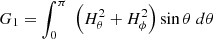 $$ \begin{aligned} G_1&= \int _0^\pi \;\left( H_\theta ^2 + H_\phi ^2 \right) \sin \theta \; d\theta \end{aligned} $$
