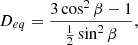$$ \begin{aligned} D_{eq} = \frac{3 \cos ^2 \beta -1}{\frac{1}{2}\sin ^2 \beta }, \end{aligned} $$