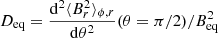 $ D_{\mathrm{eq}} = \frac{\mathrm{d}^2 \langle B_r^2 \rangle_{\phi,r}}{\mathrm{d} \theta^2}(\theta=\pi/2)/B_{\mathrm{eq}}^2 $