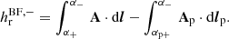 $$ \begin{aligned} h_\mathrm{r} ^{\mathrm{BF} ,-}= \int _{\alpha _+}^{\alpha _-}\,\mathbf A \cdot \mathrm{d}\boldsymbol{l} - \int _{\alpha _{\mathrm{p}+}}^{\alpha _{-}}\,\mathbf A _\mathrm{p} \cdot \mathrm{d}\boldsymbol{l}_\mathrm{p} . \end{aligned} $$