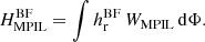 $$ \begin{aligned} H_\mathrm{MPIL} ^\mathrm{BF} =\int h_\mathrm{r} ^\mathrm{BF} \,W_\mathrm{MPIL} \,\mathrm{d}\Phi . \end{aligned} $$