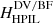 $ H_\mathrm{HPIL}^\mathrm{DV/BF} $