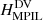 $ H_\mathrm{MPIL}^\mathrm{DV} $