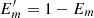 $ E^\prime_m=1-E_m $