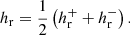 $$ \begin{aligned} h_\mathrm{r} =\frac{1}{2}\left( h_\mathrm{r} ^+ + h_\mathrm{r} ^-\right). \end{aligned} $$