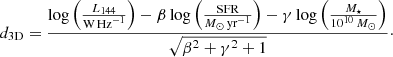 $$ \begin{aligned} d_{\rm 3D} = \frac{\log {\left(\frac{{L_{144}}}{{\mathrm{W}}\,\mathrm{Hz}^{-1}}\right)} - \beta \log {\left(\frac{{\mathrm{SFR} }}{{M}_\odot \,\mathrm{yr}^{-1}}\right)} - \gamma \log {\left(\frac{M_\star }{10^{10}\,{M}_\odot }\right)}}{\sqrt{\beta ^2+\gamma ^2+1}}\cdot \end{aligned} $$