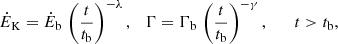$$ \begin{aligned} {\dot{E}}_{\rm K}={\dot{E}}_{\rm b}\,\left(\frac{t}{t_{\rm b}}\right)^{-\lambda } ,\quad \Gamma =\Gamma _{\rm b}\,\left(\frac{t}{t_{\rm b}}\right)^{-\gamma }, \qquad t > t_{\rm b} ,\end{aligned} $$