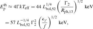 $$ \begin{aligned}&E_{\rm p}^\mathrm{th} \approx 4\Gamma kT_{\rm eff} = 44 \ L_{\mathrm{bol},52}^{1/4} \left(\frac{\Gamma _2}{R_{\mathrm{ph},13}}\right)^{1/2} \, \mathrm{keV}\nonumber \\&\quad = 57 \ L_{\mathrm{bol},52}^{-1/4}\,\Gamma _2^2\,\left(\frac{\epsilon _\gamma }{f}\right)^{1/2} \, \mathrm{keV}, \end{aligned} $$