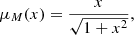 $$ \begin{aligned} \mu _M(x)=\frac{x}{\sqrt{1+x^2}}, \end{aligned} $$