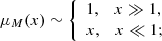 $$ \begin{aligned} \mu _M(x)\sim {\left\{ \begin{array}{ll} \displaystyle 1,\quad x\gg 1,\\ \displaystyle x,\quad x\ll 1; \end{array}\right.} \end{aligned} $$