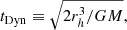 $$ \begin{aligned} t_{\rm Dyn}\equiv \sqrt{2r_{h}^3/{GM}}, \end{aligned} $$