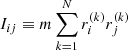 $$ \begin{aligned} I_{ij}\equiv m\sum _{k=1}^N r_i^{(k)}r_j^{(k)} \end{aligned} $$