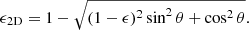 $$ \begin{aligned} \epsilon _{\rm 2D}=1-\sqrt{(1-\epsilon )^2\sin ^2\theta +\cos ^2\theta }. \end{aligned} $$