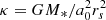 $ \kappa={GM}_*/a_0^2r_s^2 $