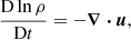 $$ \begin{aligned} \frac{\mathrm{D} \ln \rho }{\mathrm{D} t}&= -\boldsymbol{\nabla } \boldsymbol{\cdot } \boldsymbol{u}, \end{aligned} $$