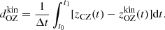$$ \begin{aligned} d_{\rm OZ}^\mathrm{kin} = \frac{1}{\Delta t} \int _{t_0}^{t_1} [z_{\rm CZ}(t)-z_{\rm OZ}^\mathrm{kin}(t)]\mathrm{d}t. \end{aligned} $$