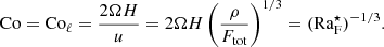 $$ \begin{aligned} \mathrm{Co} = \mathrm{Co}_\ell = \frac{2\Omega H}{u} = 2\Omega H \left(\frac{\rho }{F_{\rm tot}} \right)^{1/3} = (\mathrm{Ra}_{\rm F}^\star )^{-1/3}. \end{aligned} $$