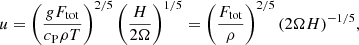 $$ \begin{aligned} u = \left(\frac{gF_{\rm tot}}{c_{\rm P} \rho T}\right)^{2/5} \left(\frac{H}{2\Omega } \right)^{1/5} = \left(\frac{F_{\rm tot}}{\rho }\right)^{2/5} (2\Omega H)^{-1/5}, \end{aligned} $$