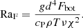 $$ \begin{aligned} \mathrm{Ra}_{\rm F} = \frac{gd^4 F_{\rm bot}}{c_{\rm P} \rho T \nu \chi ^2}. \end{aligned} $$