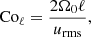 $$ \begin{aligned} \mathrm{Co}_\ell = \frac{2\Omega _0\ell }{u_{\rm rms}}, \end{aligned} $$
