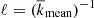 $ \ell=(\overline{k}_{\mathrm{mean}})^{-1} $