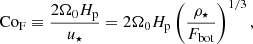$$ \begin{aligned} \mathrm{Co}_{\rm F} \equiv \frac{2\Omega _0 H_{\rm p}}{u_\star } = 2\Omega _0 H_{\rm p} \left(\frac{\rho _\star }{F_{\rm bot}}\right)^{1/3}, \end{aligned} $$