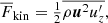 $$ \begin{aligned} \overline{F}_{\rm kin}&= {\tfrac{1}{2}}\overline{\rho \boldsymbol{u}^2 u_z^\prime },\end{aligned} $$