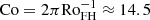 $ \mathrm{Co} = 2\pi \mathrm{Ro}_{\mathrm{FH}}^{-1} \approx 14.5 $