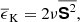 $$ \begin{aligned} {\overline{\epsilon }}_{\rm K} = 2\nu \overline{\boldsymbol{\mathsf{S}}^2}, \end{aligned} $$