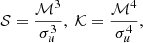 $$ \begin{aligned} \mathcal{S} = \frac{\mathcal{M} ^3}{\sigma _u^3},\ \mathcal{K} = \frac{\mathcal{M} ^4}{\sigma _u^4}, \end{aligned} $$