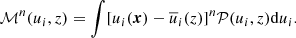 $$ \begin{aligned} \mathcal{M} ^n(u_i,z) = \int [u_i(\boldsymbol{x}) - \overline{u}_i(z)]^n \mathcal{P} (u_i,z)\mathrm{d}u_i. \end{aligned} $$