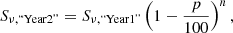 $$ \begin{aligned} S_{\nu ,{\text{``Year2''}}}=S_{\nu ,{\text{``Year1''}}}\left(1-\frac{p}{100}\right)^n, \end{aligned} $$