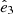 $ \hat{e}_{3} $