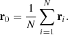 $$ \begin{aligned} \mathbf r _{0} = \frac{1}{N} \sum _{i=1}^{N} \mathbf r _{i}. \end{aligned} $$