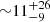 $ {\sim}11^{+26}_{-9} $