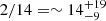 $ 2/14 = \sim14^{+19}_{-9} $