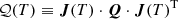 $$ \begin{aligned} \mathcal{Q} (T) \equiv \boldsymbol{J}(T) \cdot \boldsymbol{Q} \cdot \boldsymbol{J}(T)^\mathrm{T} \end{aligned} $$