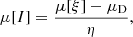 $$ \begin{aligned}&\mu [I] = \frac{\mu [\xi ] - \mu _{\rm D}}{\eta }, \end{aligned} $$