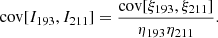 $$ \begin{aligned}&\mathrm{cov} [I_{193}, I_{211}] = \frac{\mathrm{cov[\xi _{193}, \xi _{211}] }}{\eta _{193} \eta _{211}}. \end{aligned} $$