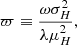 $$ \begin{aligned} \varpi \equiv \frac{\omega \sigma _H^2}{\lambda \mu _H^2}, \end{aligned} $$