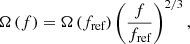 $$ \begin{aligned} \Omega \left(f\right) = \Omega \left(f_{\text{ref}}\right) \left(\frac{f}{f_{\text{ref}}}\right)^{2/3}, \end{aligned} $$