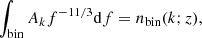 $$ \begin{aligned} \int _{\text{bin}} A_k f ^{-11/3} \mathrm{d} f = n_{\text{bin}}(k;z), \end{aligned} $$