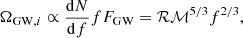 $$ \begin{aligned} \Omega _{\mathrm{GW},i} \propto \frac{\mathrm{d}N}{\mathrm{d}f} f F_{\rm GW} = \mathcal{R} \mathcal{M} ^{5/3} f^{2/3} ,\end{aligned} $$
