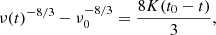 $$ \begin{aligned} \nu (t)^{-8/3} - \nu _0^{-8/3} = \frac{8K(t_0-t)}{3}, \end{aligned} $$