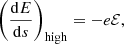 $$ \begin{aligned}&\left(\frac{{\mathrm{d} }E}{{\mathrm{d} }s}\right)_{\rm high} = - e\mathcal{E} , \end{aligned} $$