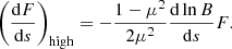 $$ \begin{aligned}&\left(\frac{{\mathrm{d} }F}{{\mathrm{d} }s}\right)_{\rm high} = -\frac{1 - \mu ^2}{2\mu ^2}\frac{{\mathrm{d} }\ln B}{{\mathrm{d} }s}F. \end{aligned} $$