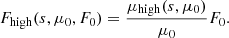 $$ \begin{aligned} F_{\rm high}(s, \mu _0, F_0) = \frac{\mu _{\rm high}(s, \mu _0)}{\mu _0}F_0. \end{aligned} $$