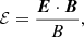 $$ \begin{aligned} \mathcal{E} = \frac{{\boldsymbol{E}} \cdot {\boldsymbol{B}}}{B}, \end{aligned} $$